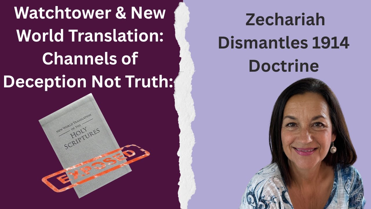 Watchtower & New World Translation: Channel of Deception Not Truth: Zechariah Dismantles 1914