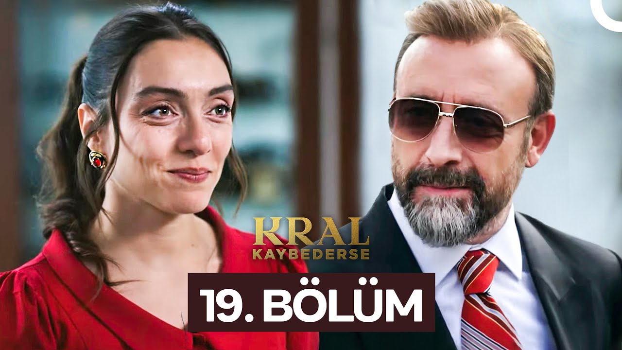 Kral Kaybederse 19. B&ouml;l&uuml;m