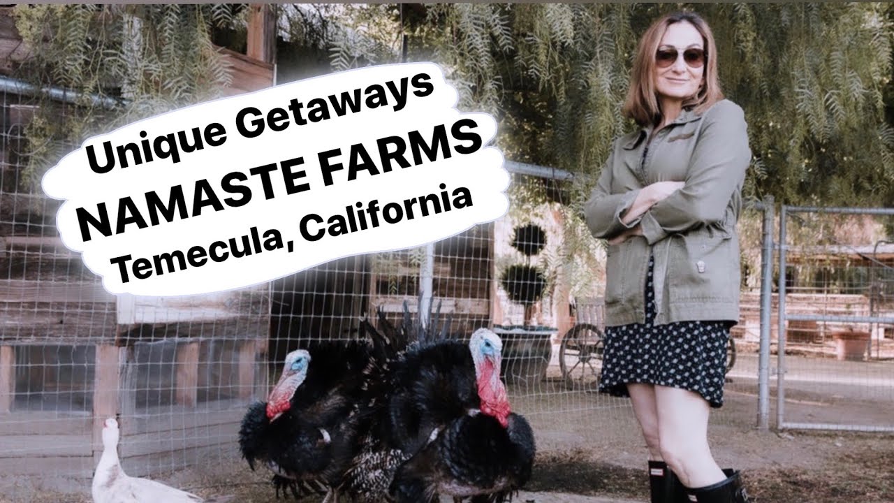 Unique Getaways: Namaste Farms, Temecula CA