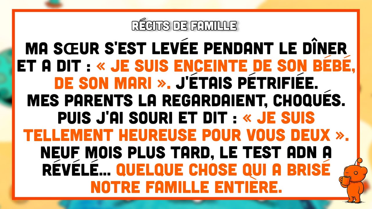 Ma sœur s'est levée pendant le dîner et a dit : « Je suis enceinte de son bébé, de son mari ».