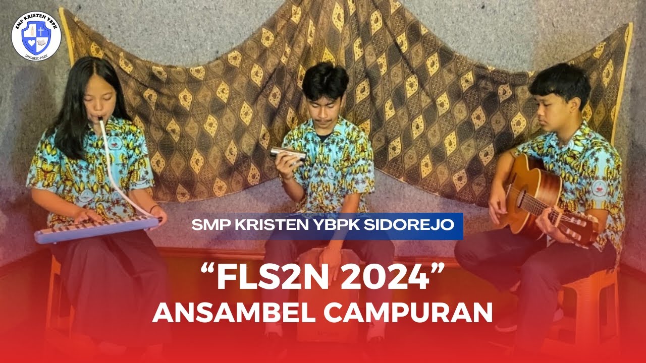 ANSAMBEL CAMPURAN | SMP KRISTEN YBPK SIDOREJO | FLS2N 2024 | KABUPATEN KEDIRI