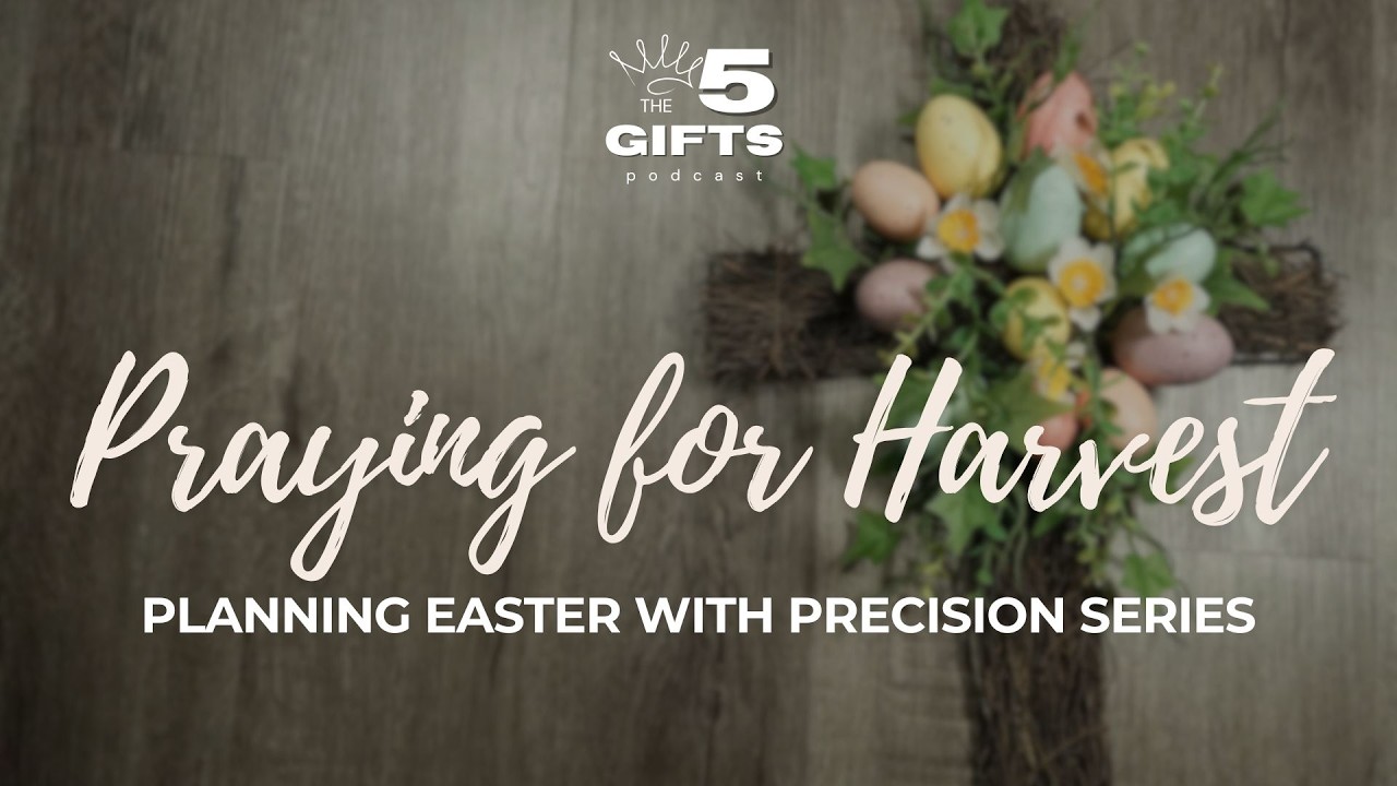 Praying for the Harvest: Precision Planning for Easter
