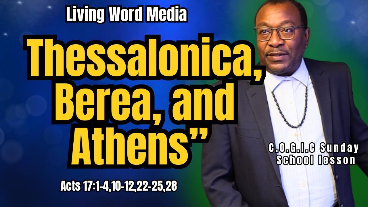Thessalonica, Berea, and Athens (Acts 17:1–4, 10–12, 22–25, 28) | COGIC Sunday School Lesson