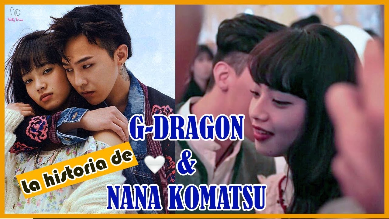 La HISTORIA de G-DRAGON & NANA KOMATSU ❤