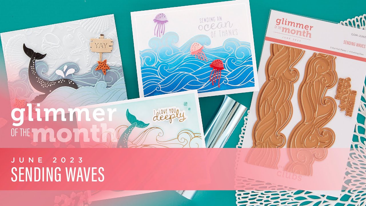 June 2023 Glimmer Hot Foil Kit of the Month – Sending Waves