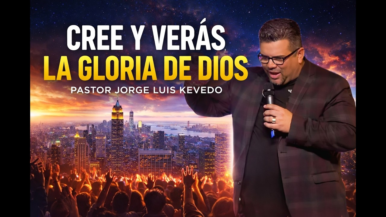 CREE VERAS LA GLORIA DE DIOS  - 2/8/2026- FULLNESS  WCC- Jorge Luis Kevedo