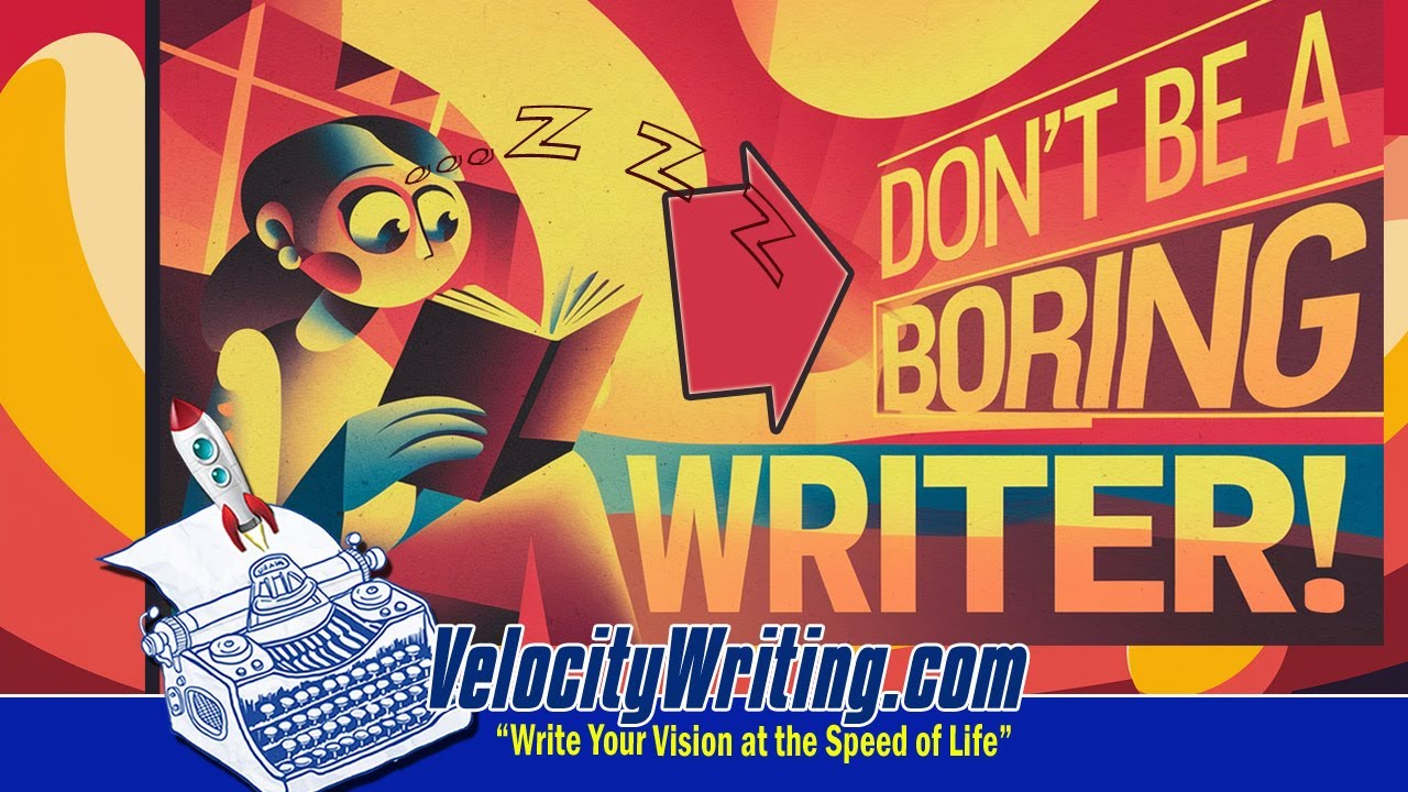 Don't Be a Boring Writer!