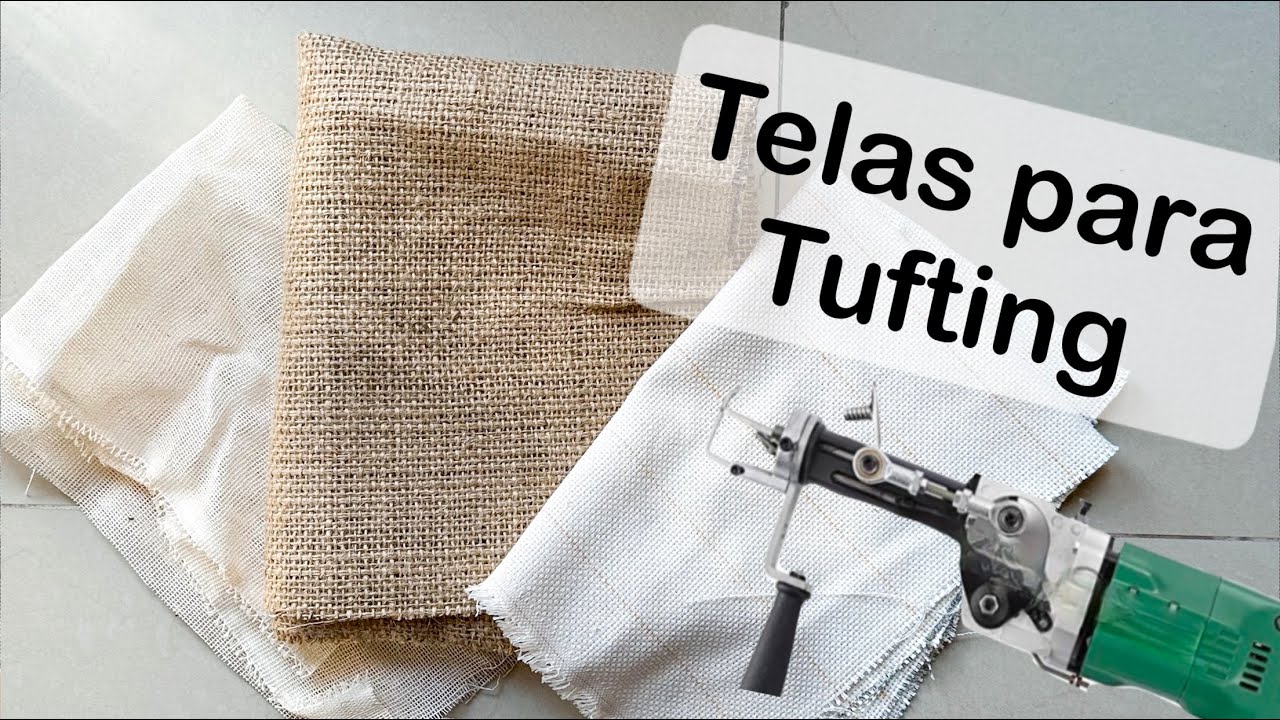 Telas para Tufting Gun - Cual usar?