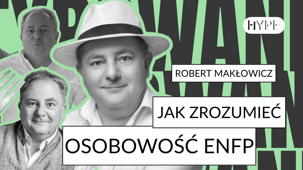 Zrozum ENFP - Robert Makłowicz