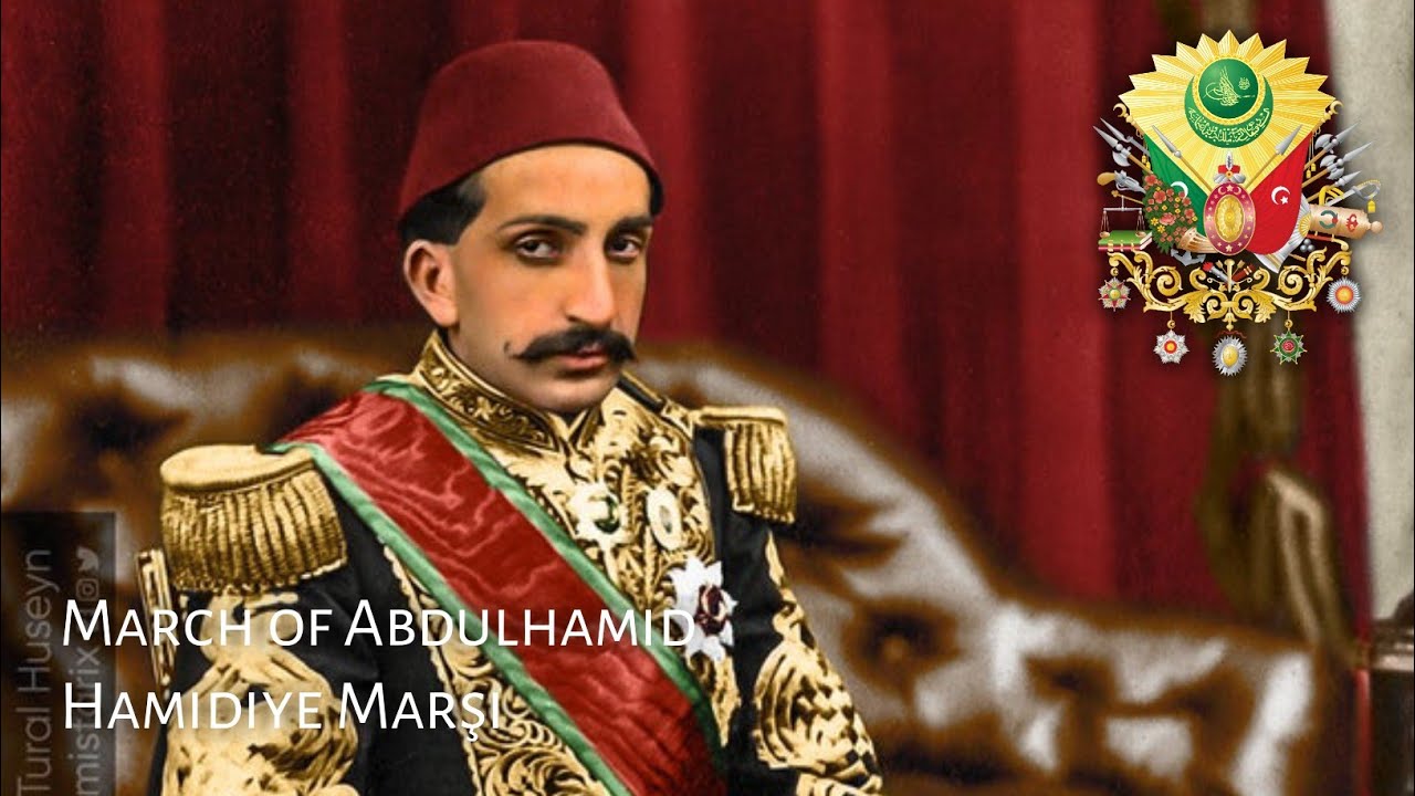 Ottoman Imperial Anthem (1876-1909) : Hamidiye Marşı