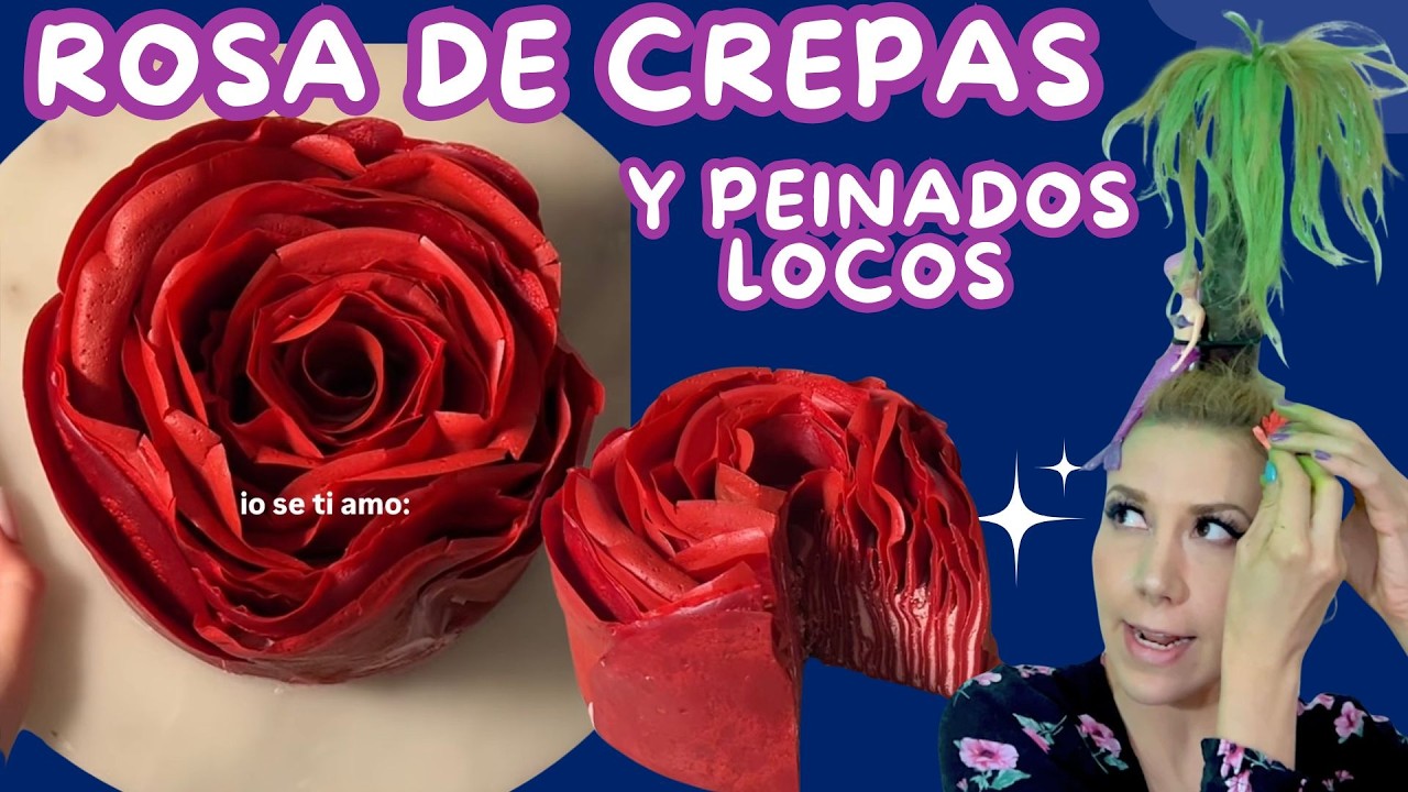 CREPA DE ROSAS Y ... PEINADOS LOCOS?