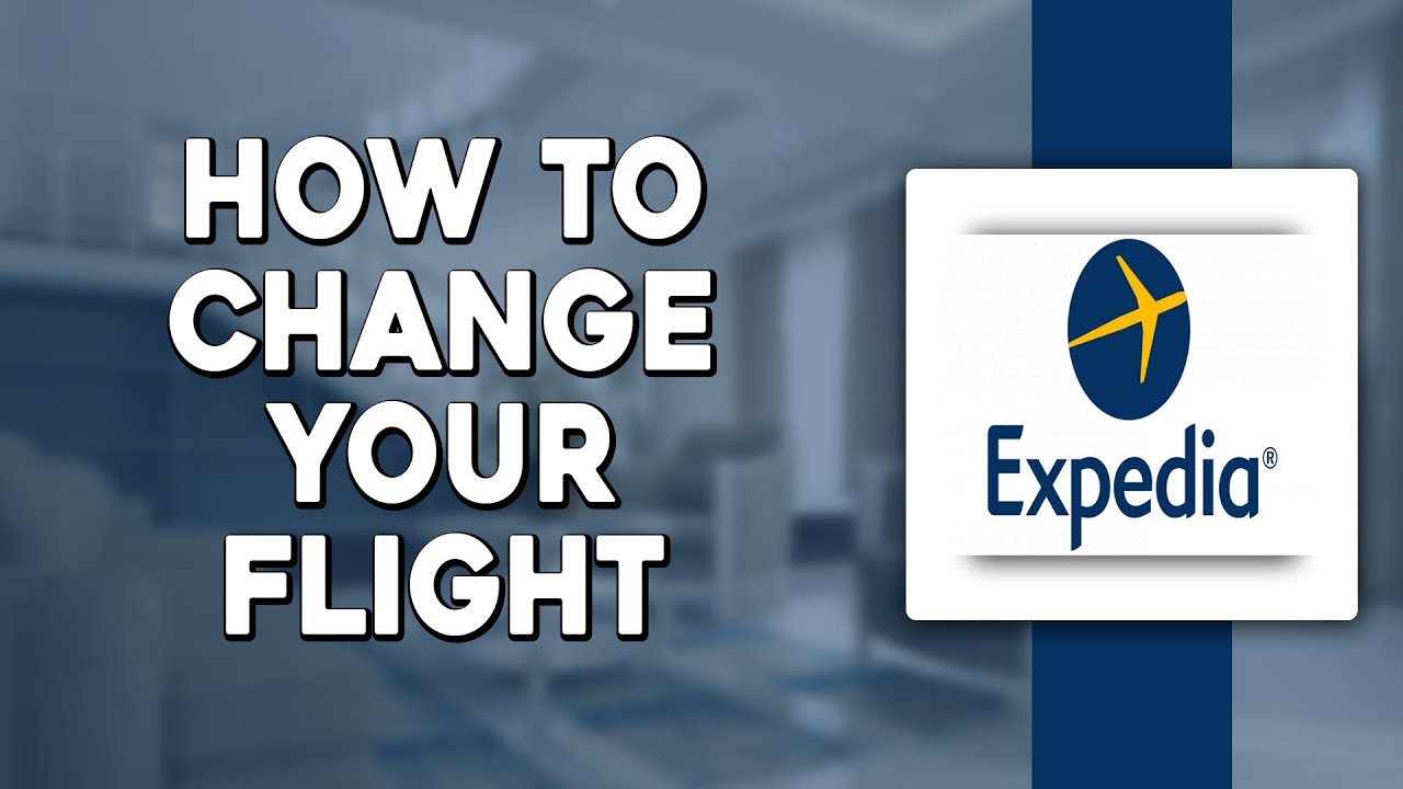How To Change Your Flight on Expedia (Quick and Easy)