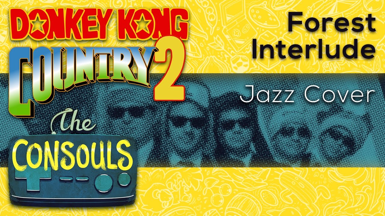 Forest Interlude (Donkey Kong Country 2: Diddy's Kong Quest) Jazz Cover - The Consouls
