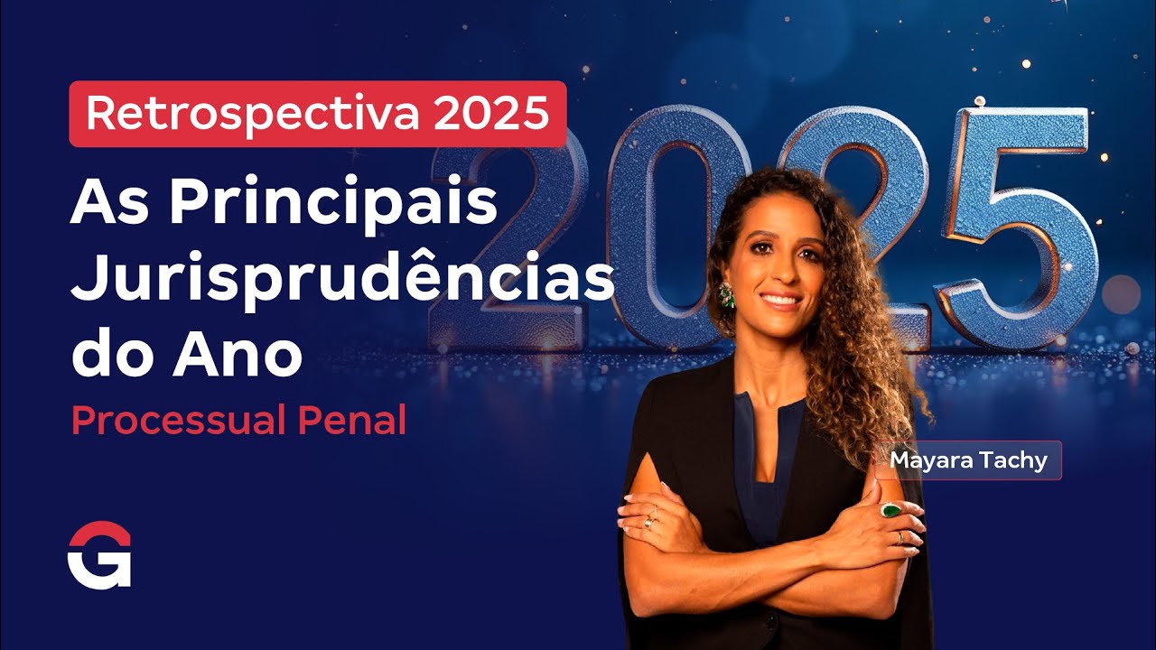 Retrospectiva 2025 | As Principais Jurisprudências do Ano: Processual Penal