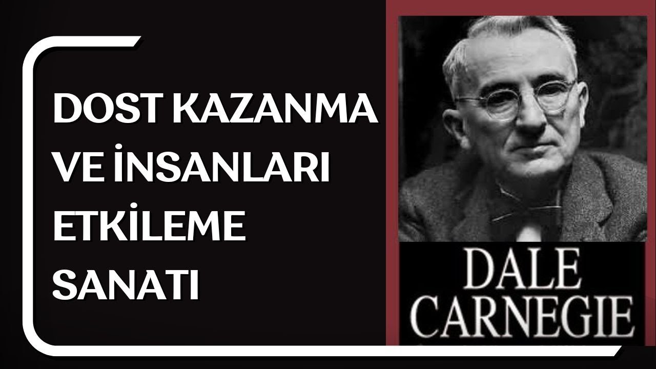 Dost Kazanma ve İnsanları Etkileme Sanatı. Dale Carnegie