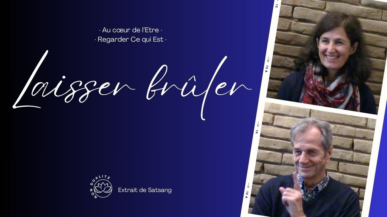 Laisser brûler jusqu'à devenir Présence - Réalisation du Soi - Marion et Gérard