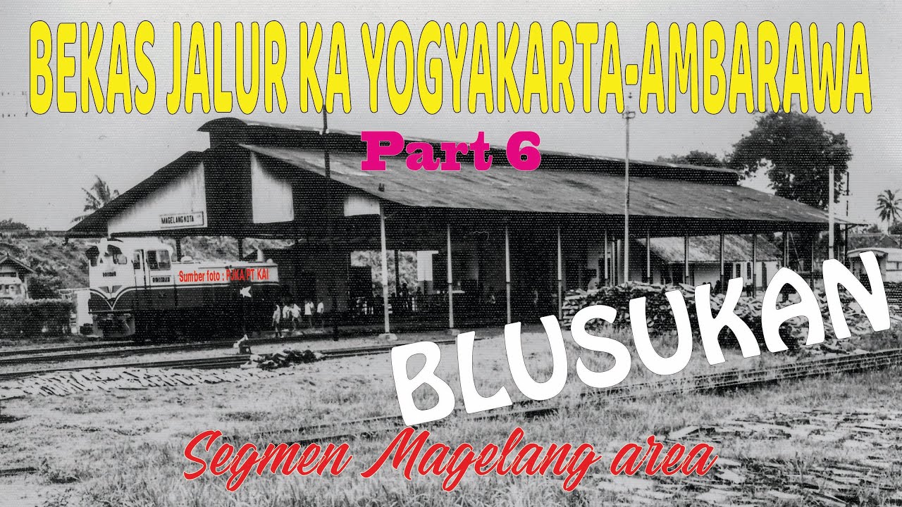 Stasiun-Stasiun di Kota Magelang - Blusukan di Bekas Jalur KA Yogyakarta-Ambarawa Part 6