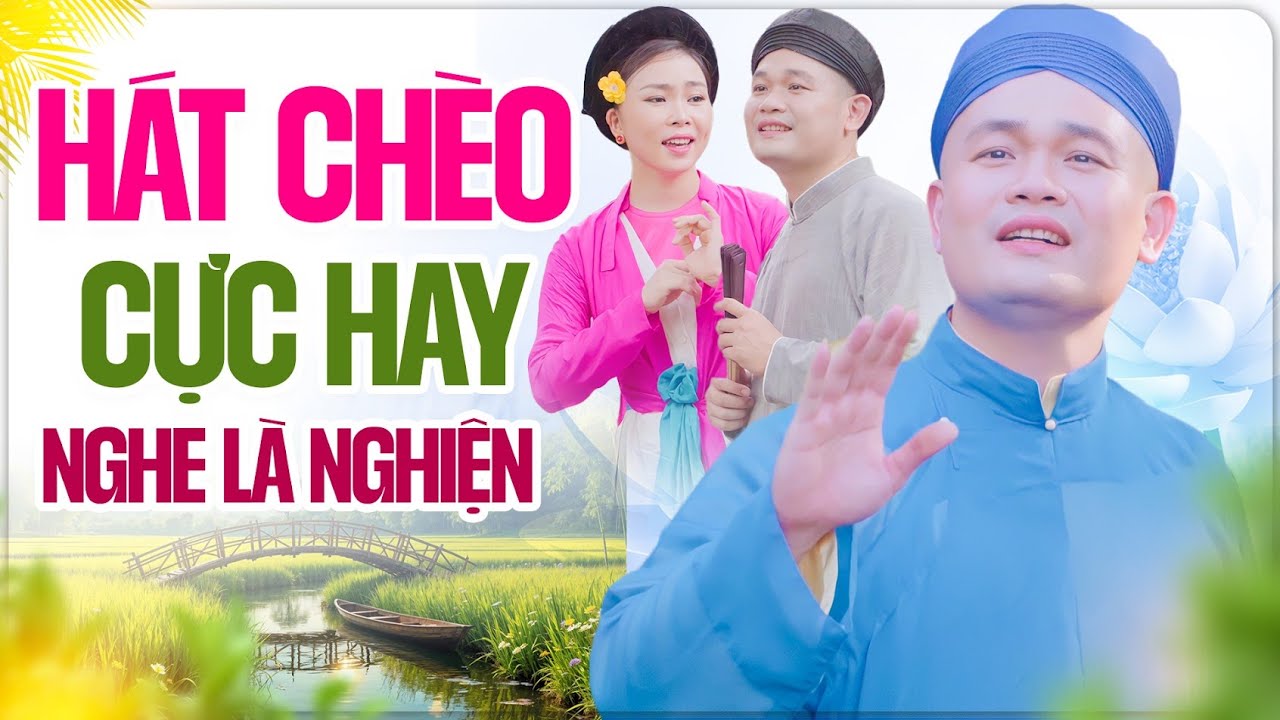 LK Chèo Cầu Vồng Khuyết - Tuyển Tập Những BẢN HÁT CHÈO CỰC ĐẸP - Cường Cá (Chu Cường)