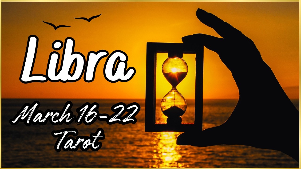 LIBRA💫&rdquo;Get Ready! The Countdown Is On&rdquo; | Libra Tarot Reading March 16-22, 2026