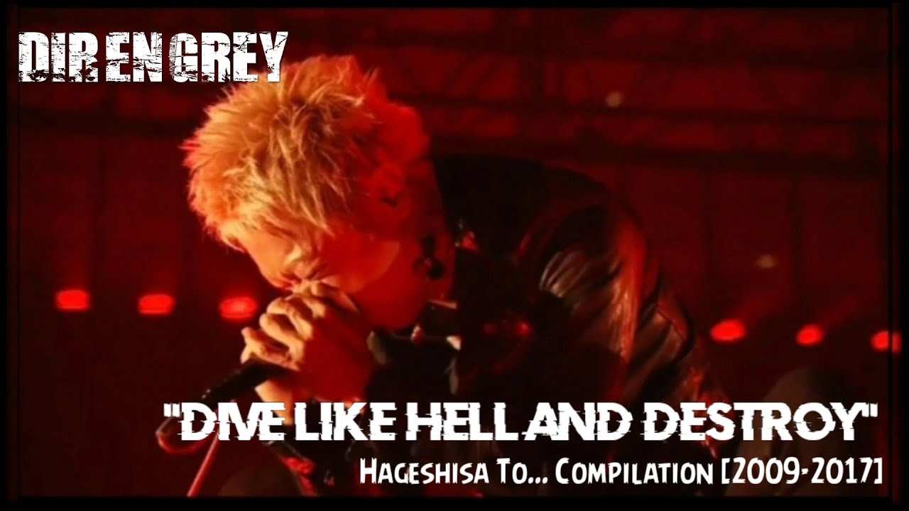 DIR EN GREY ''Dive Like Hell and Destroy'' Hageshisa To... Compilation [2009-2017]