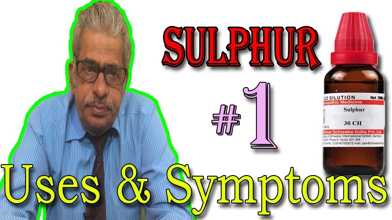 Sulphur in Hindi (Part 1) - Uses & Symptoms in Homeopathy by Dr P. S. Tiwari