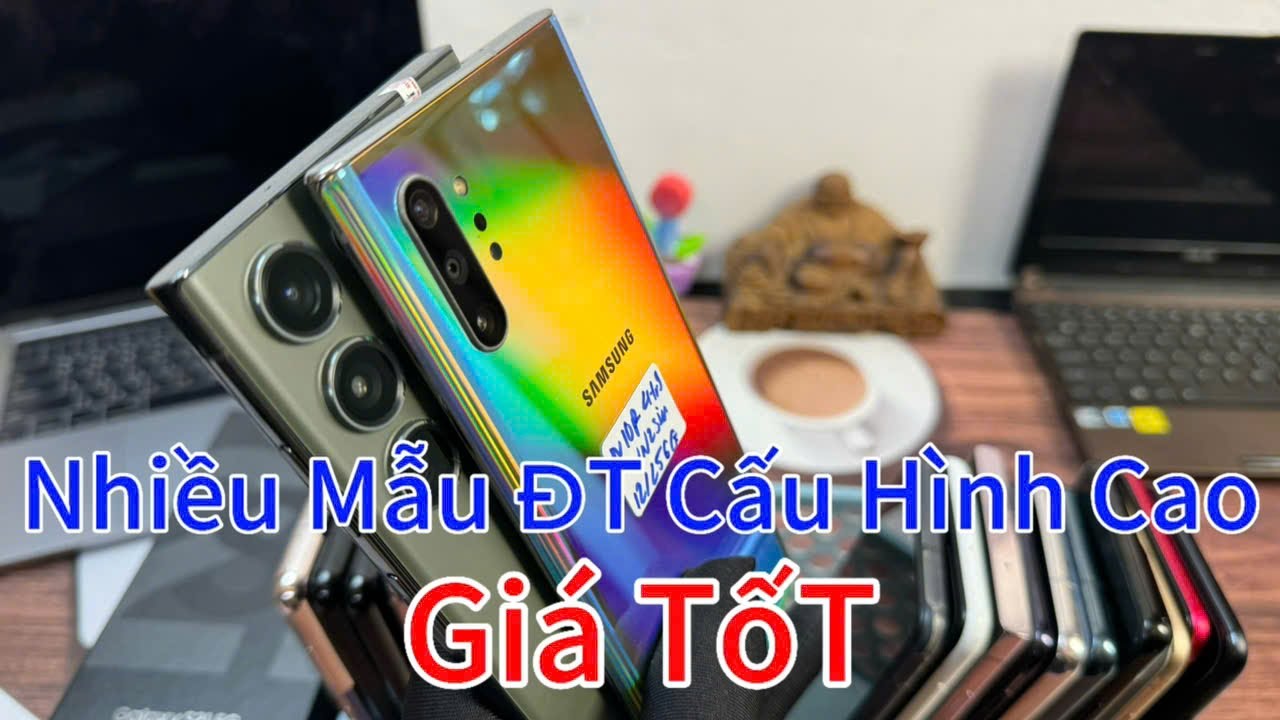 NHIỀU MẪU ĐT CẤU HÌNH CAO_ GIÁ TỐT_ S23 ULTRA, NOTE 10 PLUS, IPAD GEN 7, S22 PLUS, NOTE 9, S21 PLUS