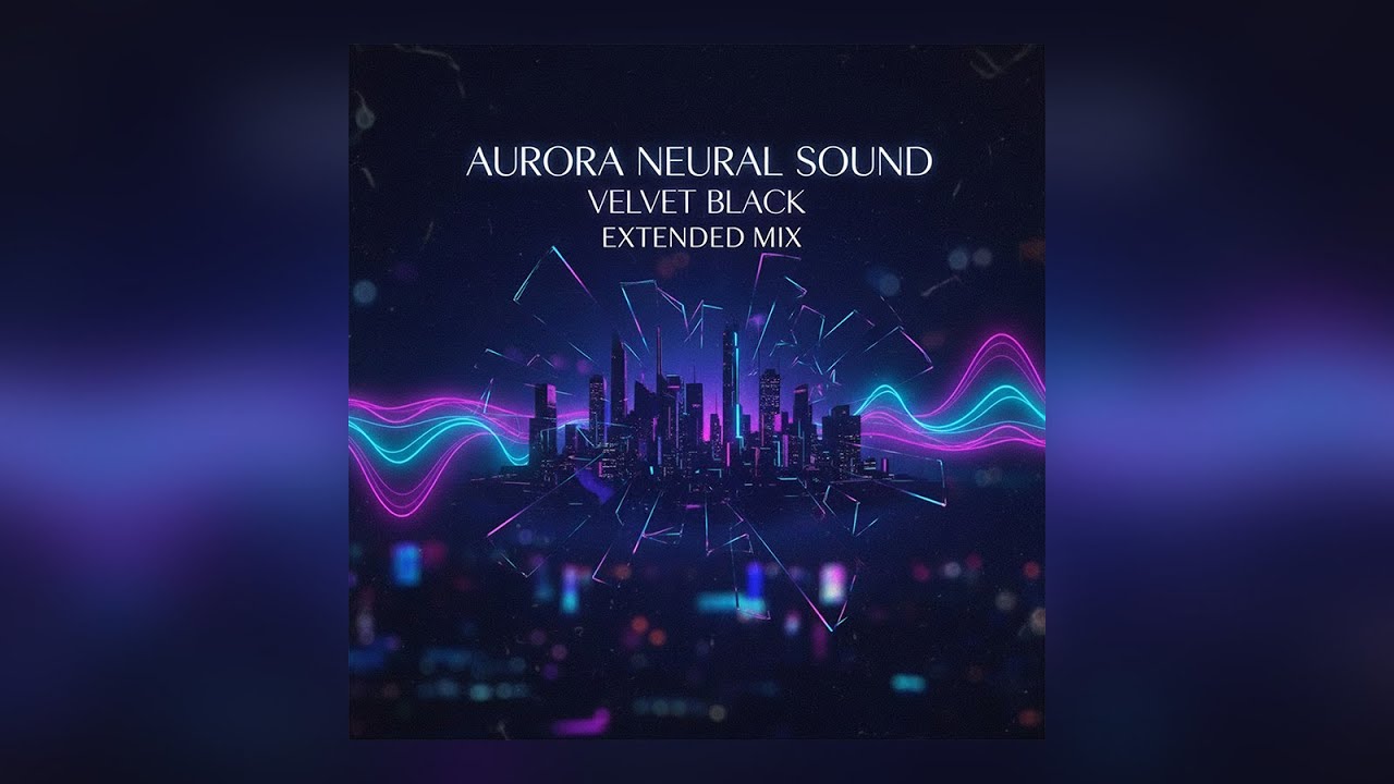 Aurora Neural SOUND - Velvet Black (Extended Mix).