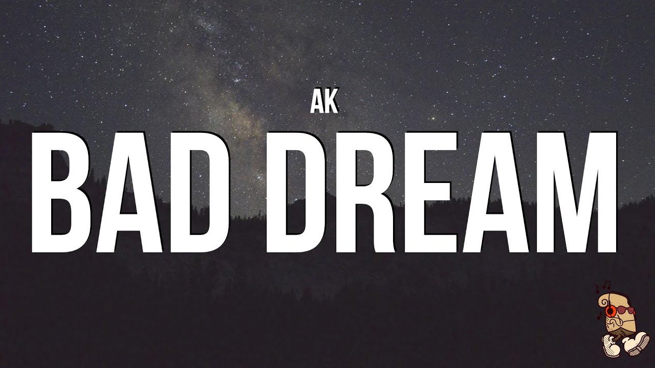 AK - Bad Dream (Lyrics)