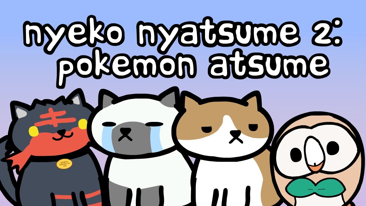 Nyeko Nyatsume 2 - Pokémon Atsume (Neko Atsume Parody)