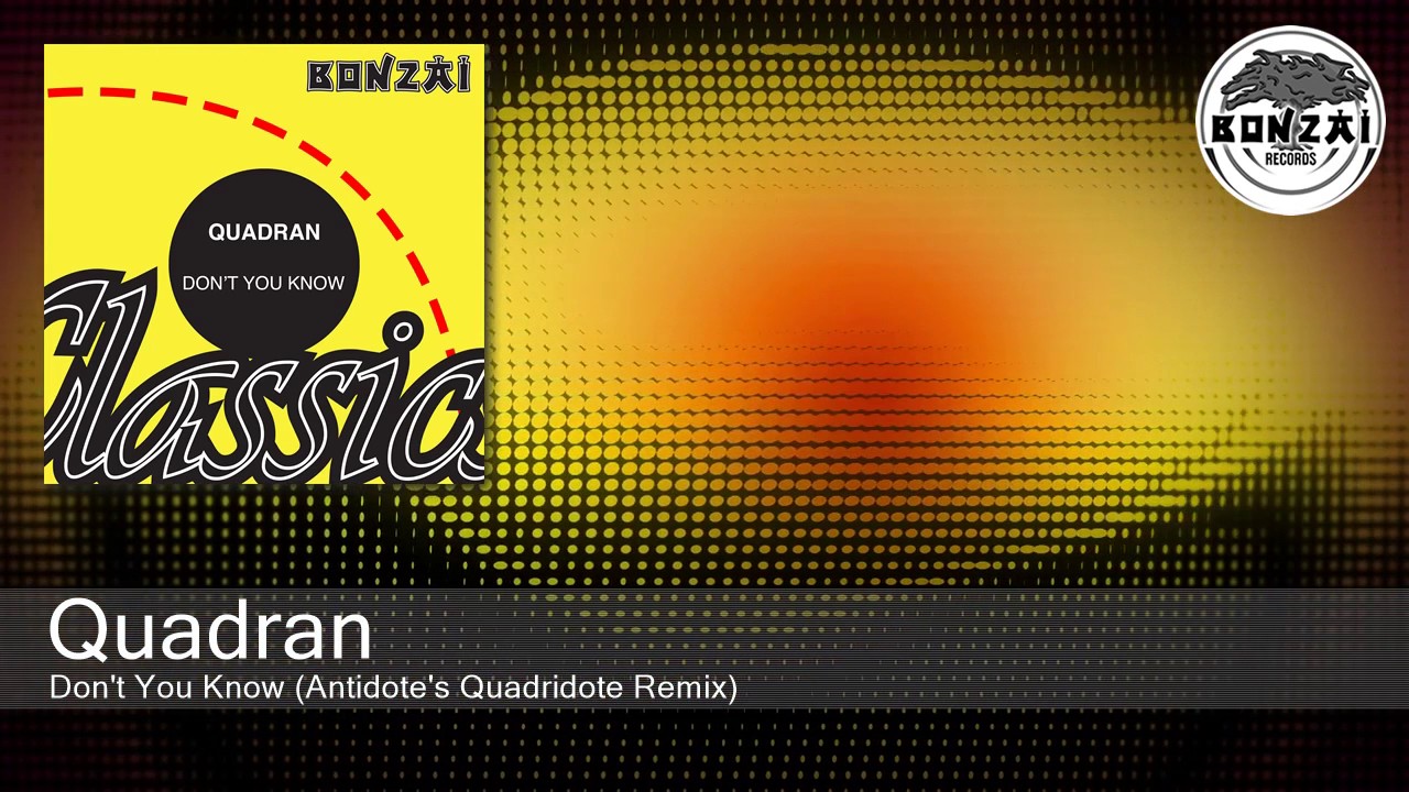 Quadran - Don't You Know (Antidote's Quadridote Remix)