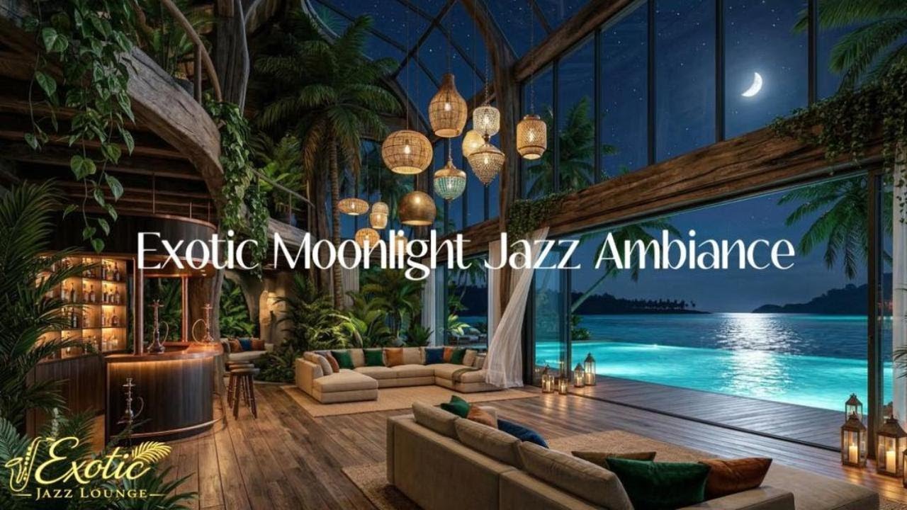 Moonlit Night Ocean Lounge 🌙 Exotic Smooth Jazz Ambience for Work, Study & Relaxation