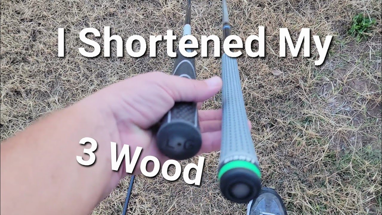 I Shortened My 3 Wood!
