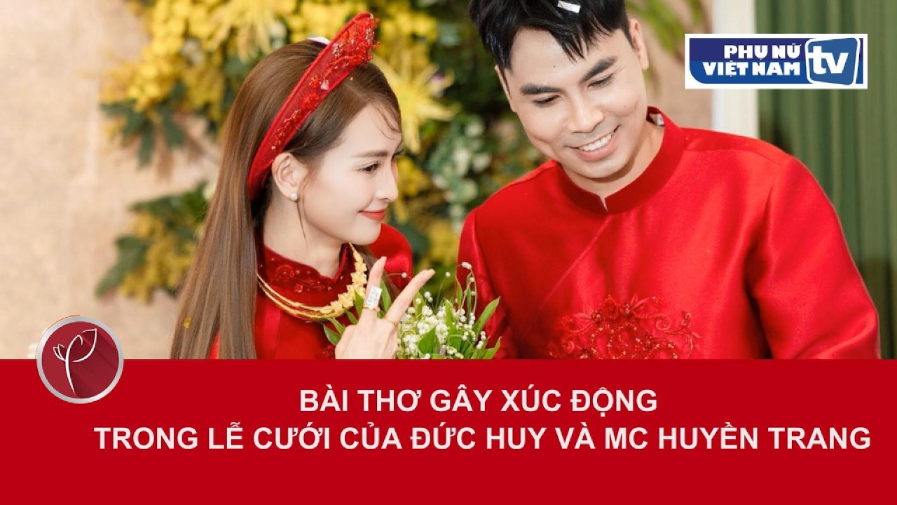 Bài thơ gây xúc động trong lễ cưới của Đức Huy và MC Huyền Trang