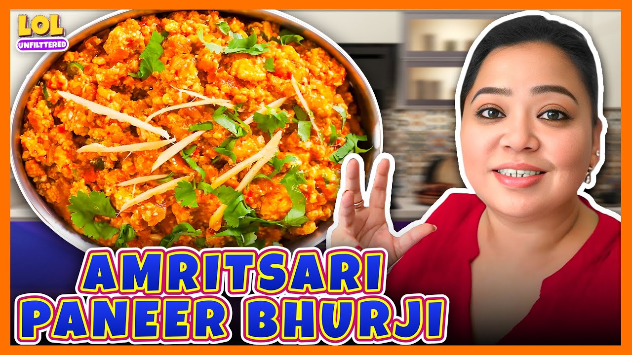 Bharti Singh Ki Recipe : Amritsari Paneer Bhurji | LOL Unfilttered