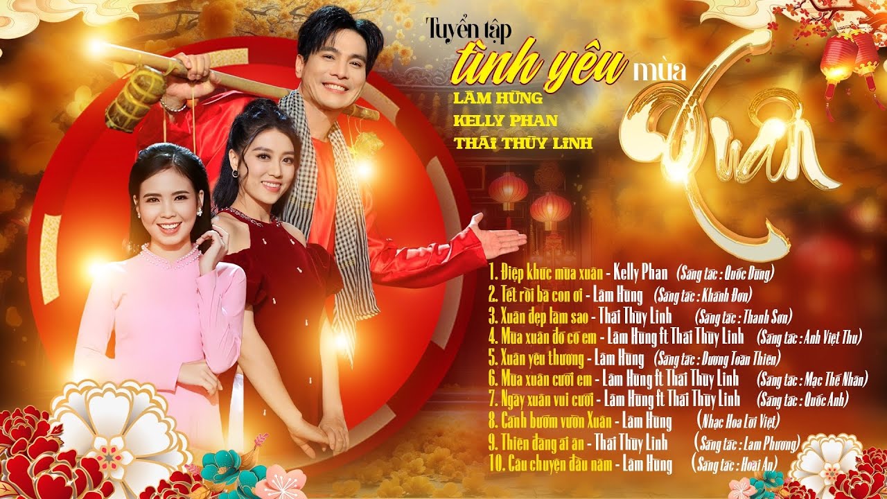 Tuyển tập tình yêu mùa xuân | Lâm Hùng ft Kelly Phan, Thái Thùy Linh nhạc Xuân Mới Nhất