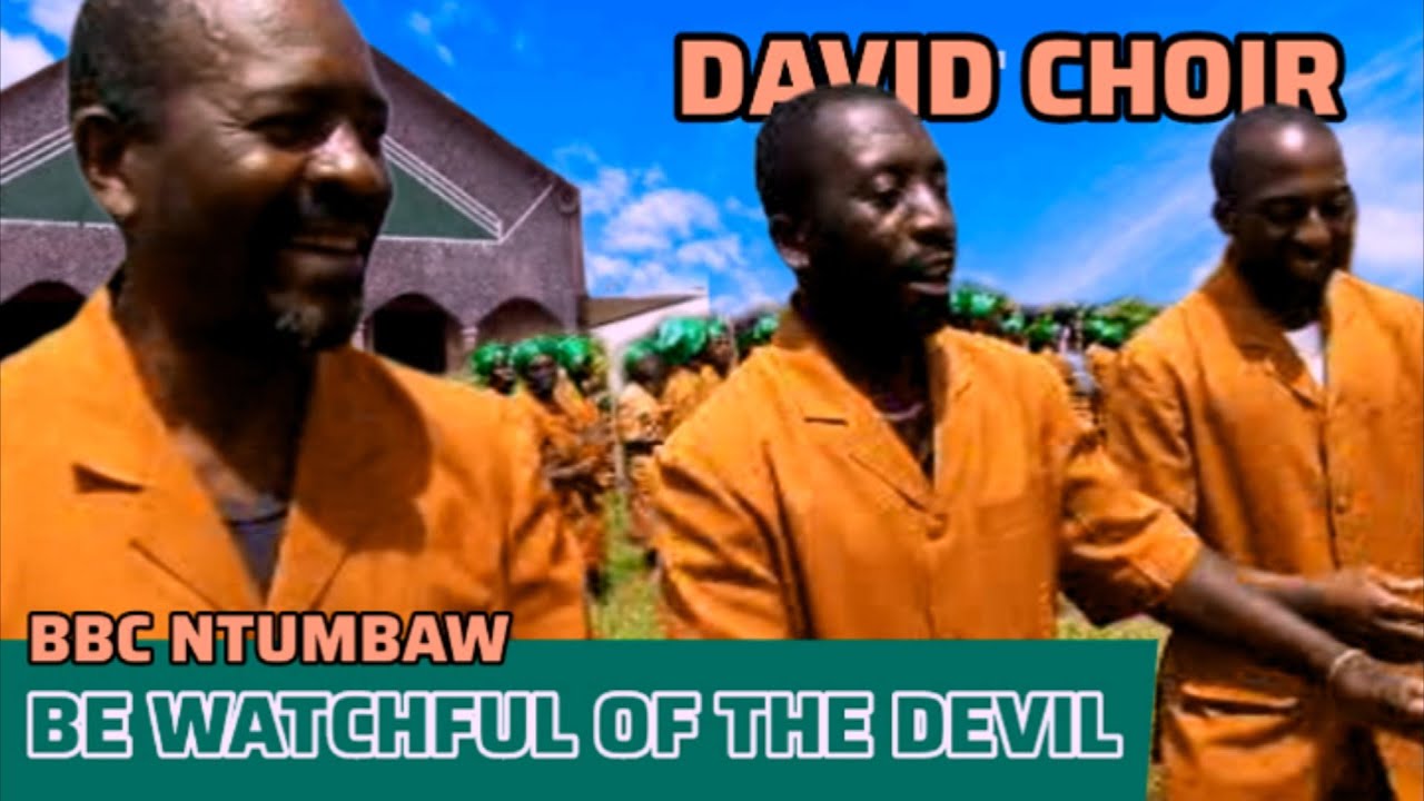 5. DAVID CHOIR - BE WATCHFUL OF THE DEVIL | BBC NTUMBAW