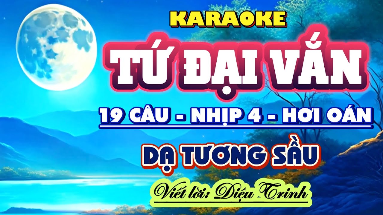 Karaoke: TỨ ĐẠI VẮN (19 Câu - Nhịp 4 - Hơi Oán - Dây Hò Tư) Tựa:  DẠ TƯƠNG SẦU. Viết lời: Diệu Trinh