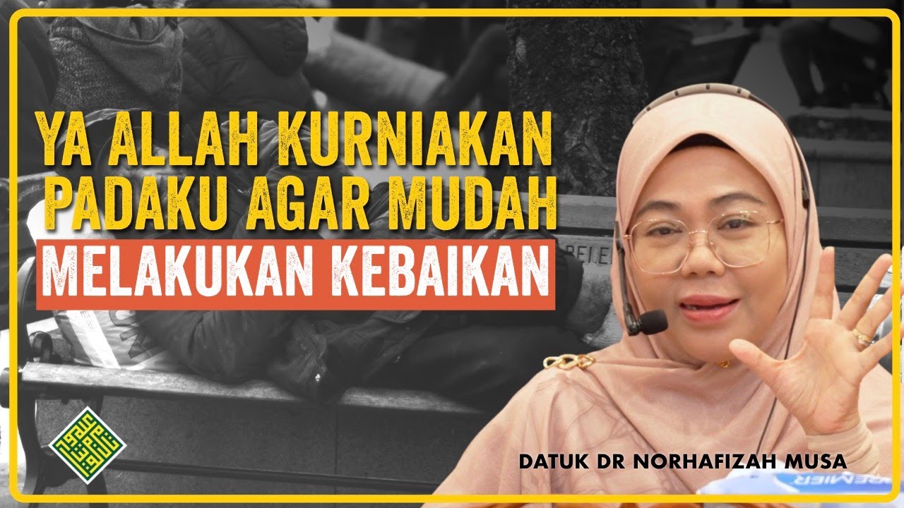Datuk Dr Ustazah Norhafizah Musa 2025. Ya Allah Kurniakan padaku MUDAH melakukan KEBAIKAN