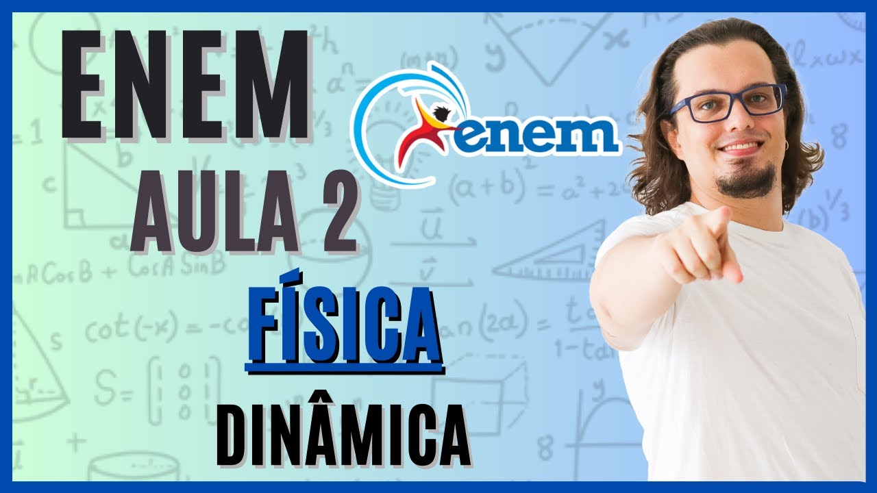 🔵 FÍSICA PARA O ENEM | AULA 2