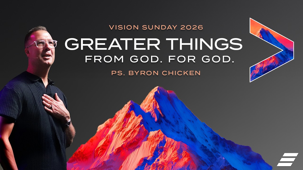 Vision Sunday 2026: Greater Things | Ps. Byron Chicken