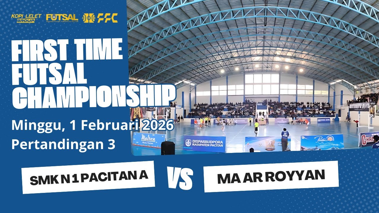SMK N 1 PACITAN A vs MA AR ROYYAN - Minggu, 01 Februari 2026 - FFC Tahun 2026 - GOR Kab. Pacitan