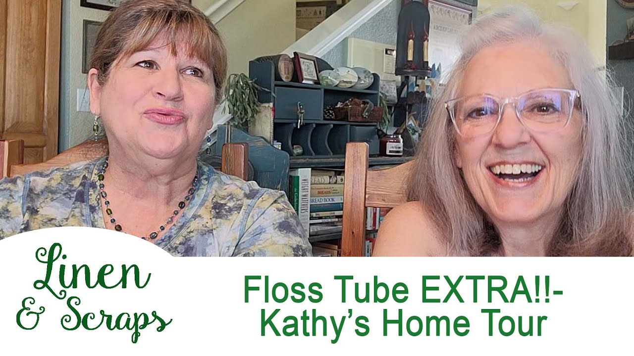 Linen & Scraps Flosstube Extra #34 - Kathy's Home Tour Part 1