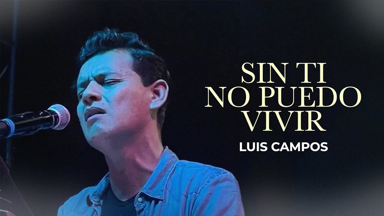 Luis Campos - Sin Ti No Puedo Vivir