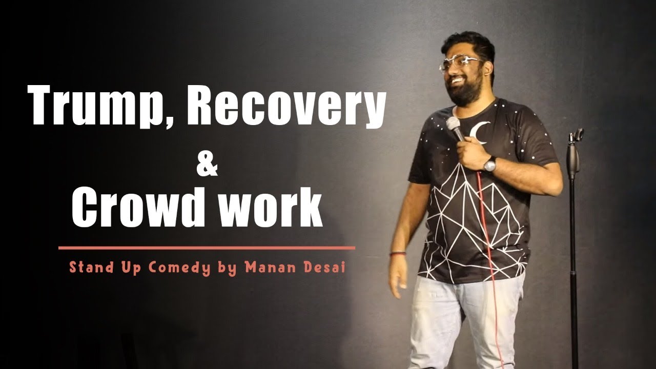 Trump, Recovery & Crowd work | Gujarati Stand Up Comedy by Manan Desai
