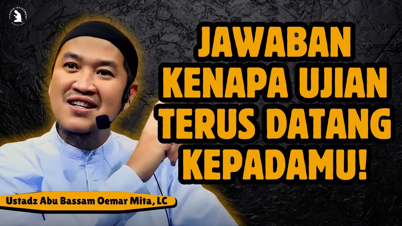INILAH UJIAN ORANG BERIMAN YANG SEBENARNYA - USTADZ ABU BASSAM OEMAR MITA, LC