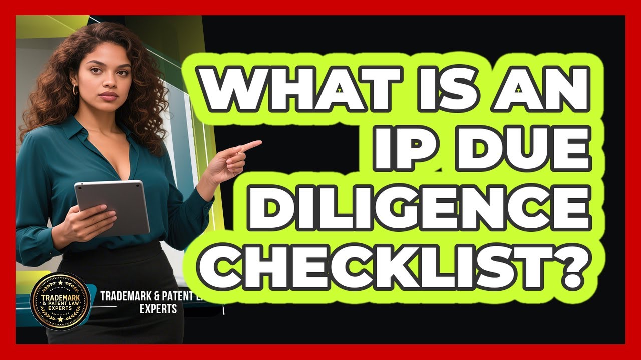 What Is An IP Due Diligence Checklist?