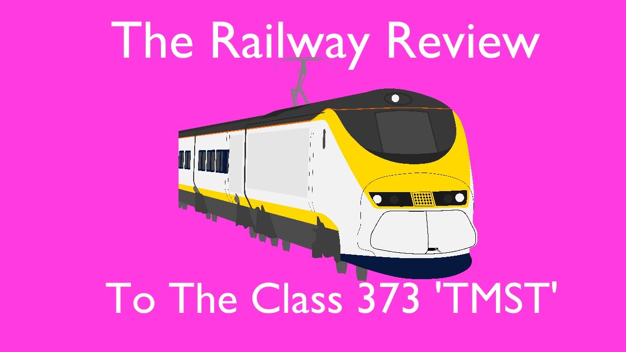 The Railway Review To The Class 373 'TMST'