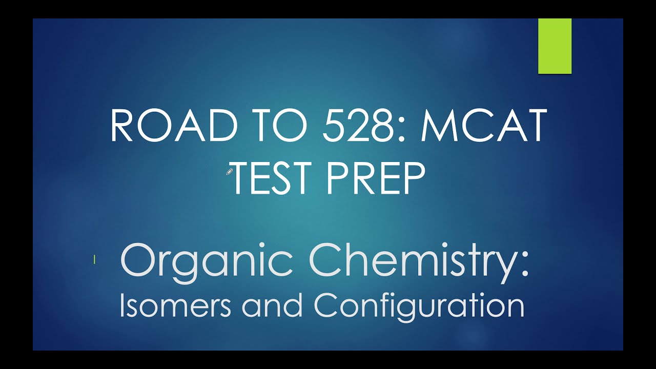 Road to 528 MCAT Test Prep: Organic Chemistry: Isomers and Configuration Pt. 1