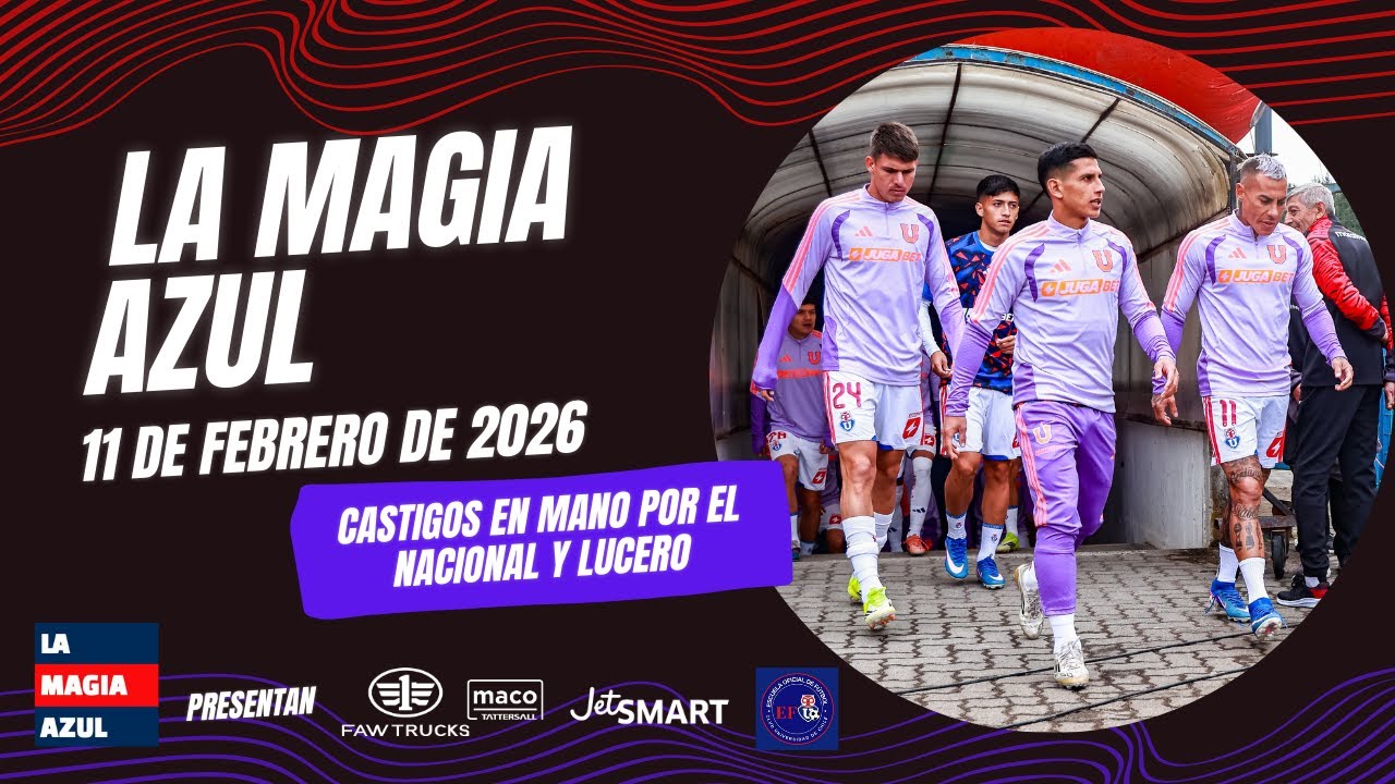 📺🤘 La Magia Azul EN VIVO | Universidad de Chile conoci&oacute; sus castigos y prepara formaci&oacute;n