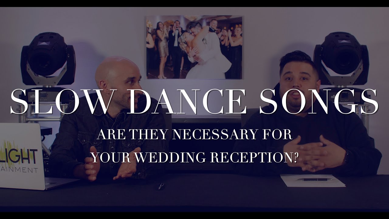 Are Slow Dance Songs necessary for your wedding reception?